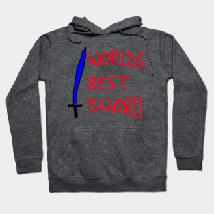 Worlds Best Sword Hoodie